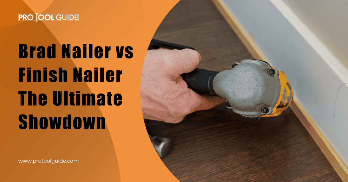 Brad Nailer vs Finish Nailer