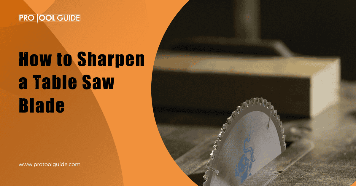 How to Sharpen a Table Saw Blade