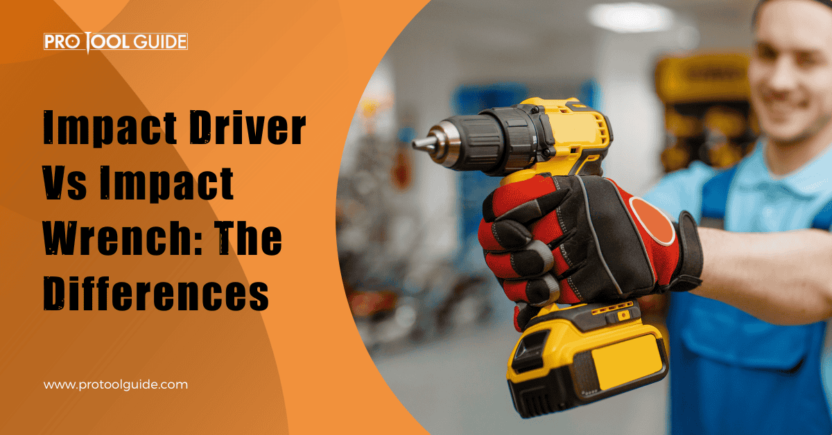 Impact Driver Vs Impact Wrench