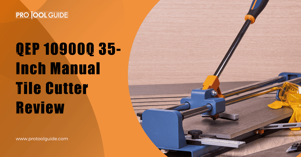 QEP 10900Q 35-Inch Manual Tile Cutter Review