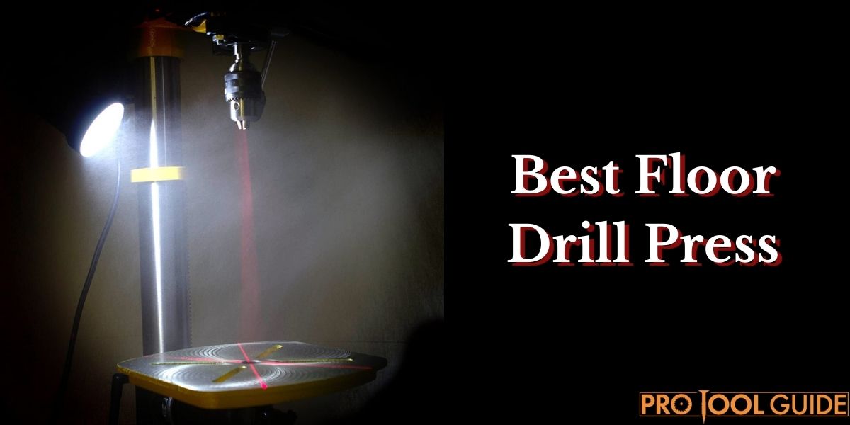 5 Best Floor Drill Press for 2022 Reviews and Top Picks