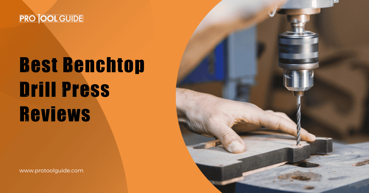 Best Benchtop Drill Press Reviews