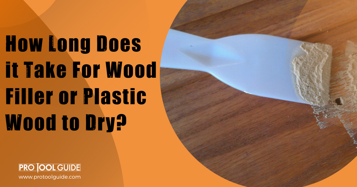 How Long Does It Take For Wood Filler or Plastic Wood to Dry?