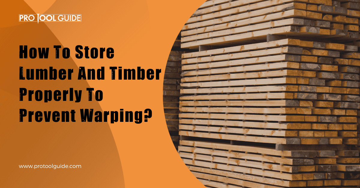 How To Store Lumber To Prevent Warping?