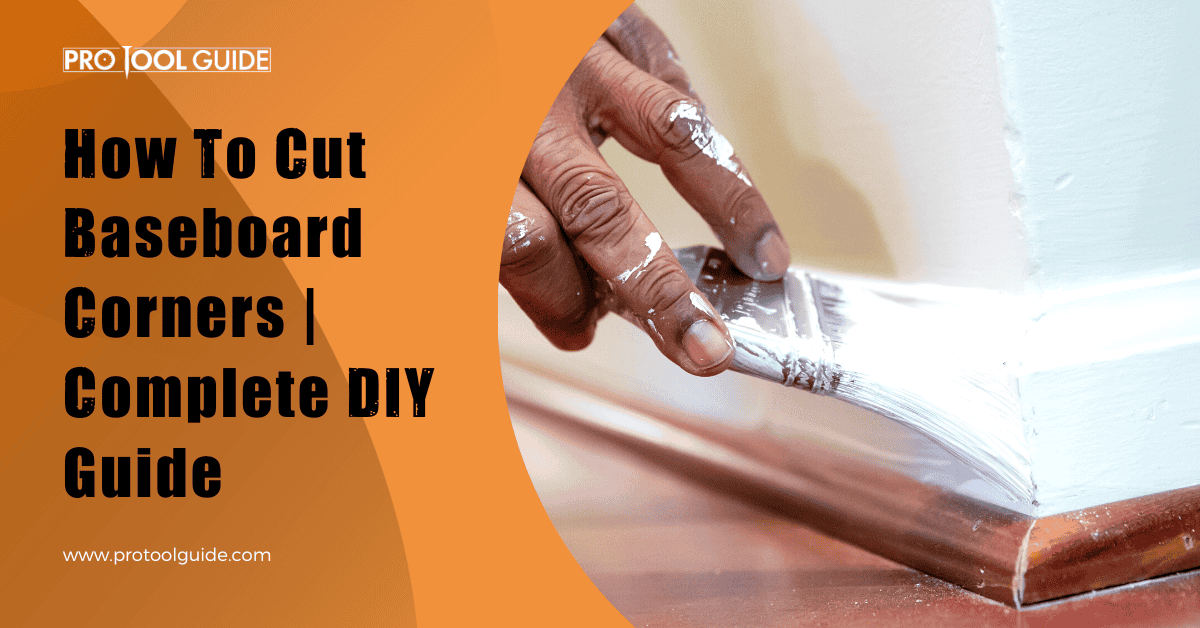 How To Cut Baseboard Corners