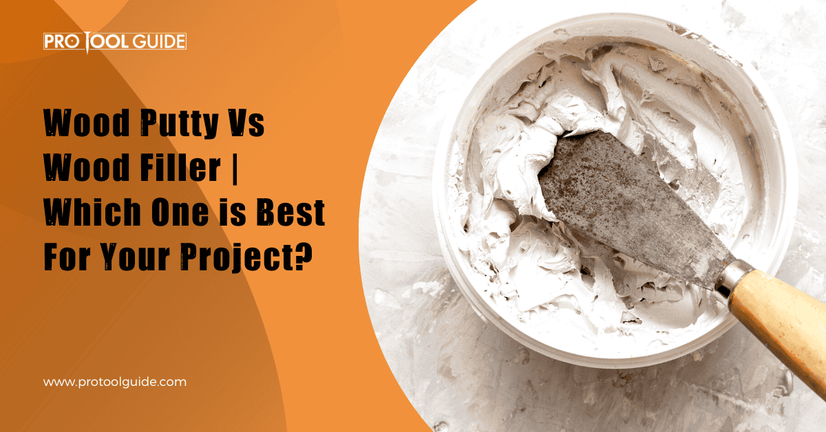 Wood Putty Vs Wood Filler