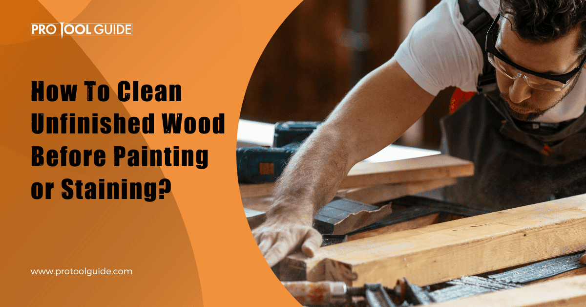 How To Clean Unfinished Wood
