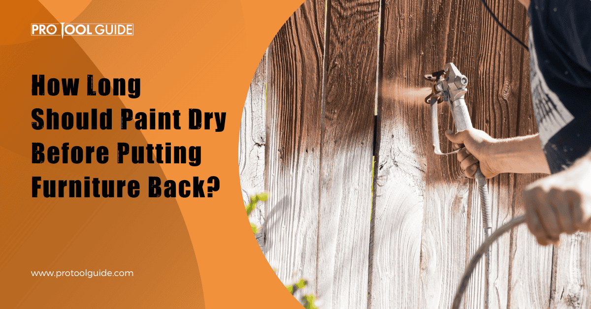 How Long Should Paint Dry Before Putting Furniture Back?