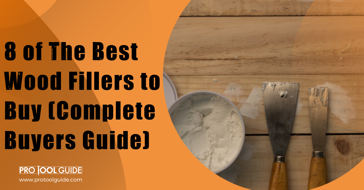 8 Of The Best Wood Fillers To Buy Complete Buyers Guide   Best Wood Filler 