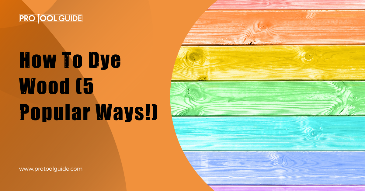 how-to-dye-wood-5-popular-ways