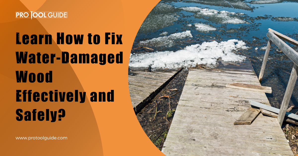 learn-how-to-fix-water-damaged-wood-effectively-and-safely