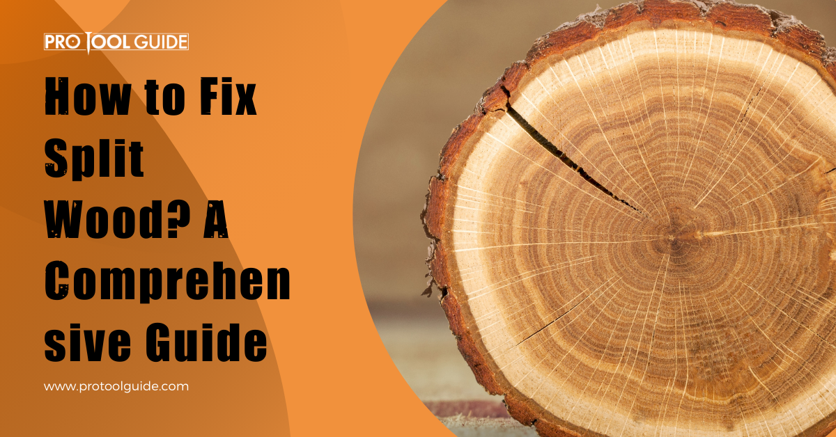 how-to-fix-split-wood-a-comprehensive-guide-pro-tool-guide